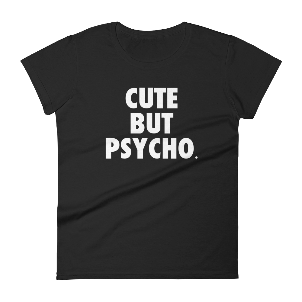 Cute But Psycho Tee