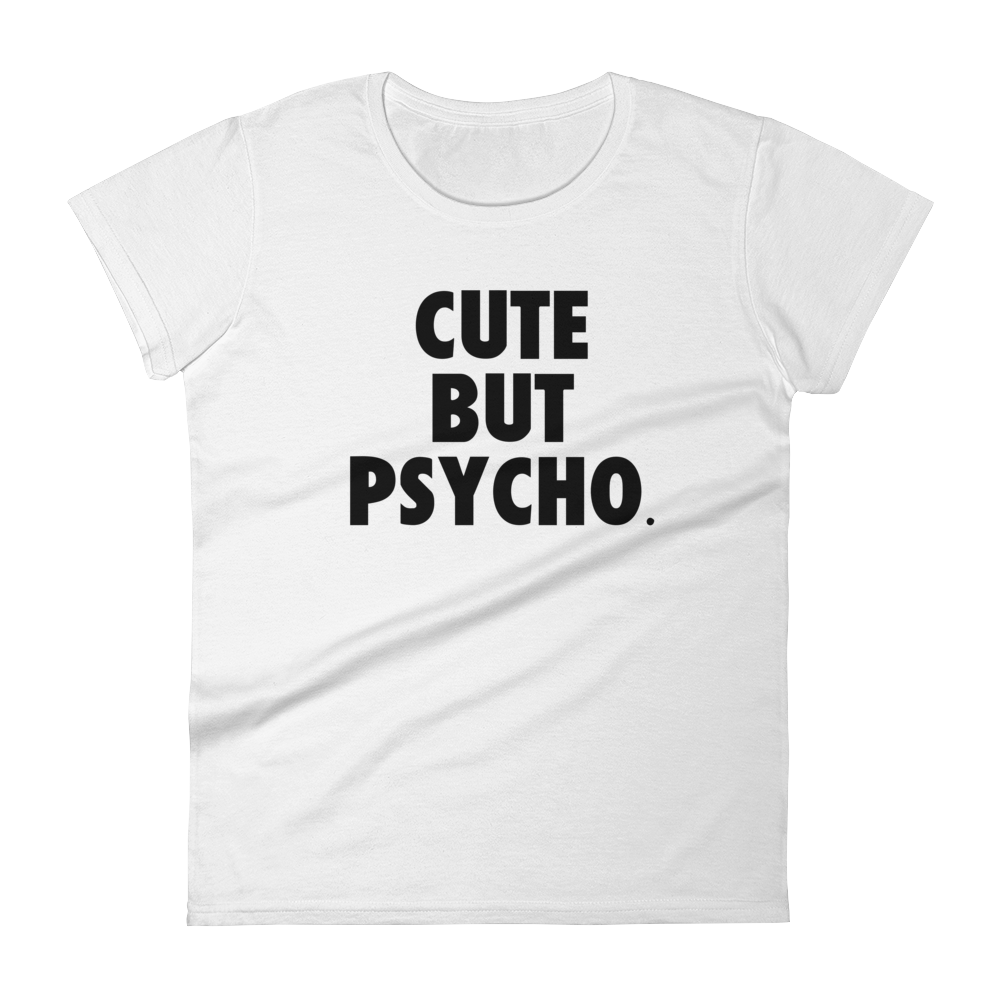 Cute But Psycho Tee