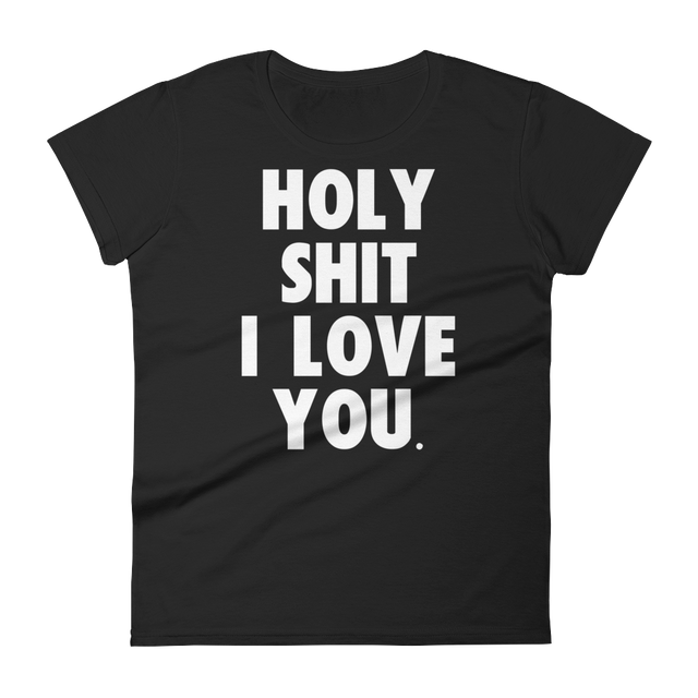 Holy Shit I Love You Tee
