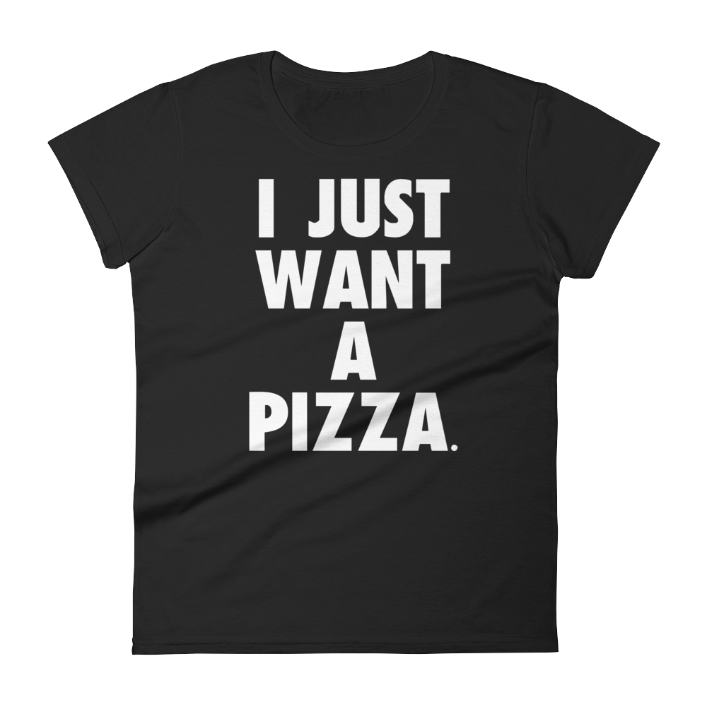 I Just Want a Pizza Tee