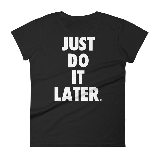 Just Do It Later Tee