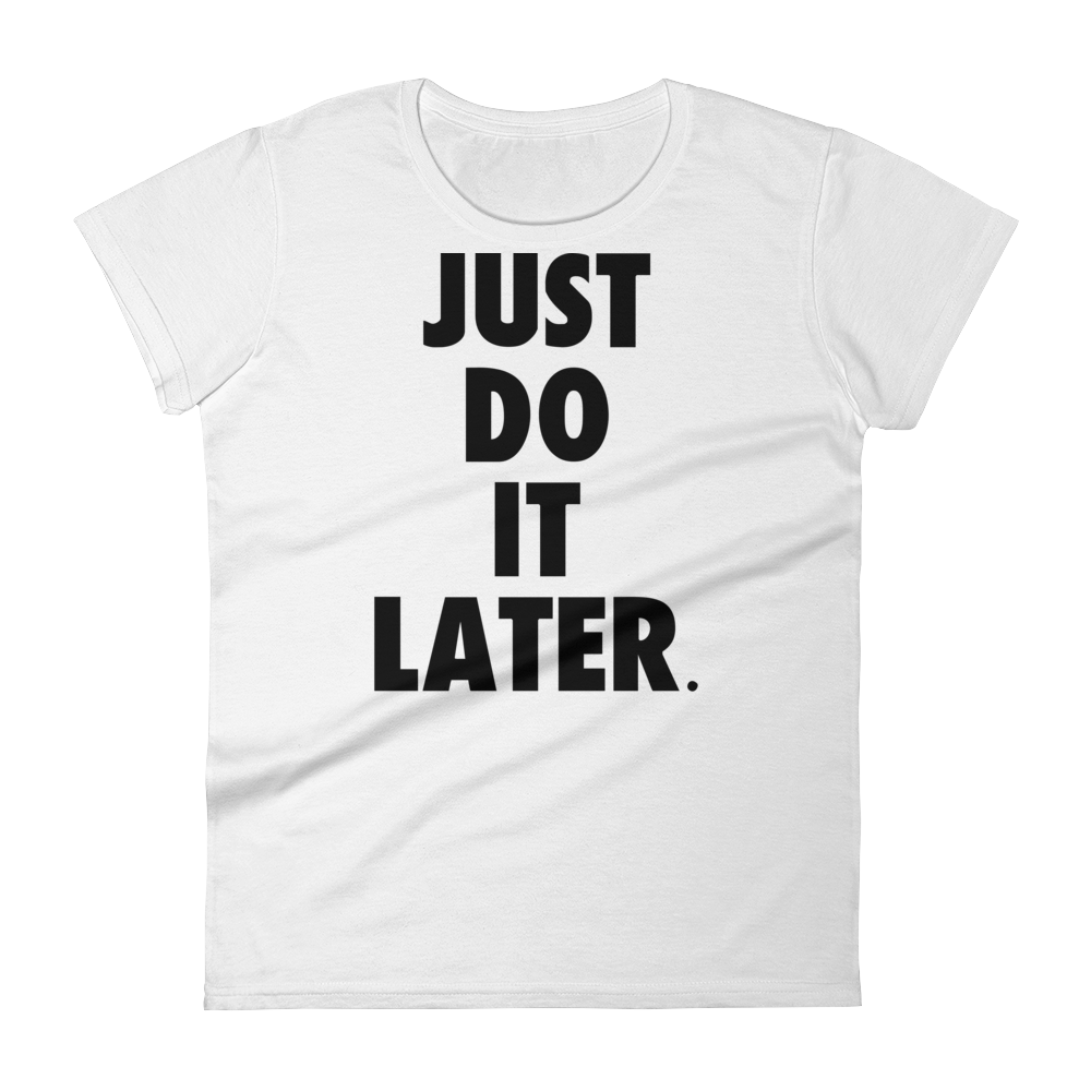 Just Do It Later Tee