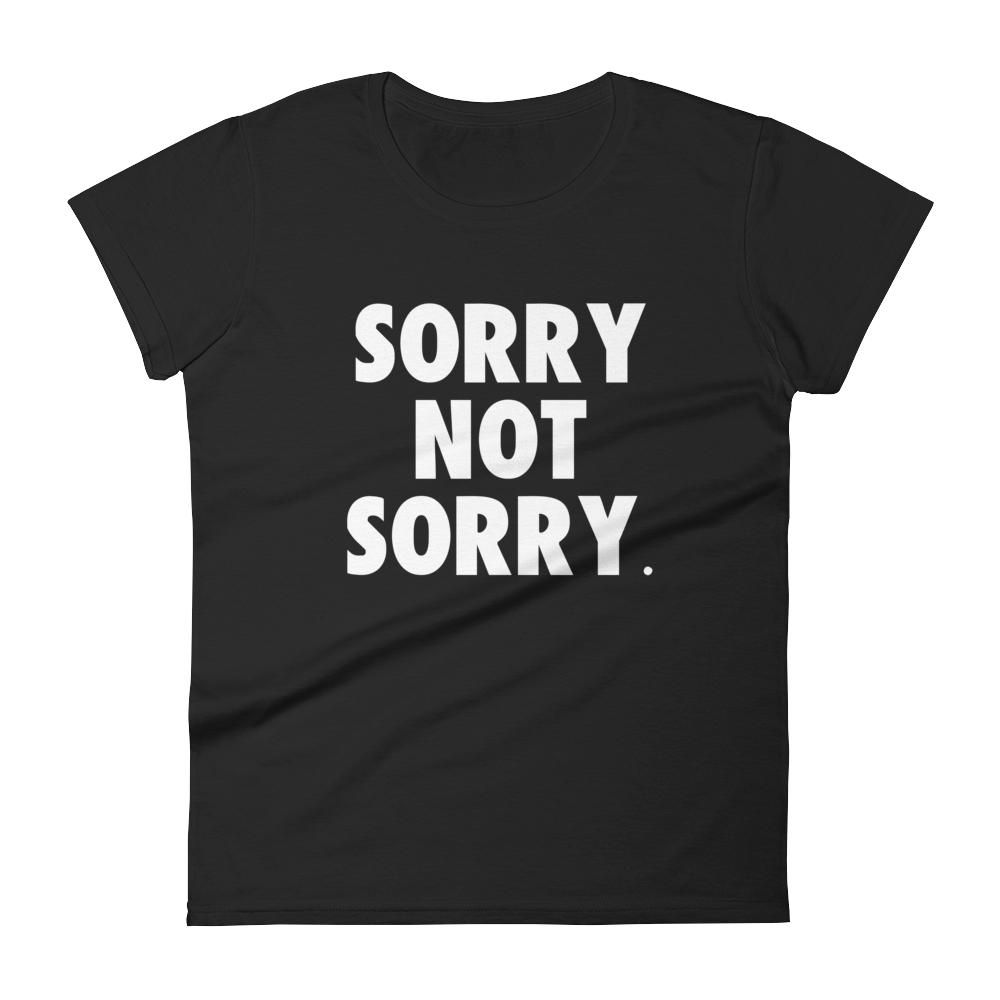 Sorry Not Sorry Tee
