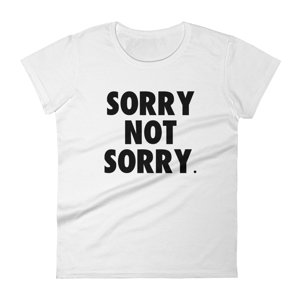 Sorry Not Sorry Tee